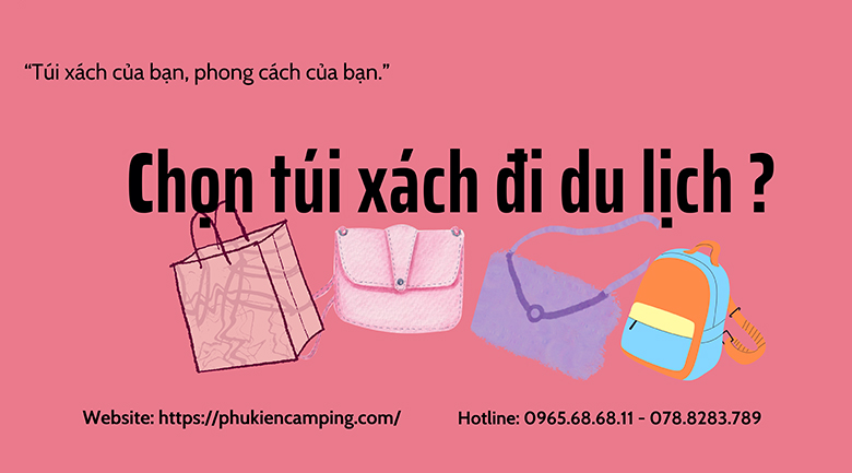 Top 5 loại túi xách đi du lịch phù hợp cho các chuyến đi